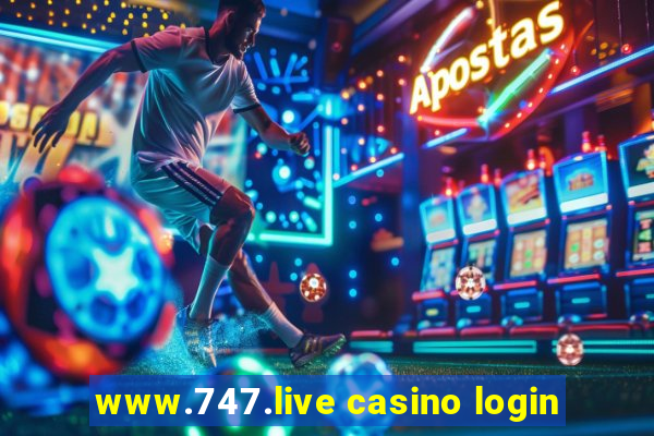 www.747.live casino login