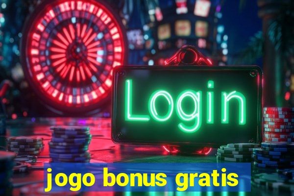 jogo bonus gratis