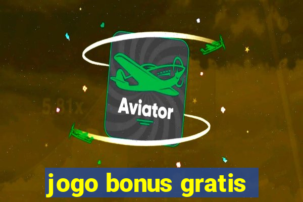 jogo bonus gratis