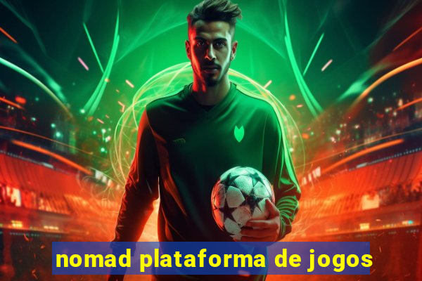 nomad plataforma de jogos