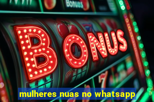 mulheres nuas no whatsapp