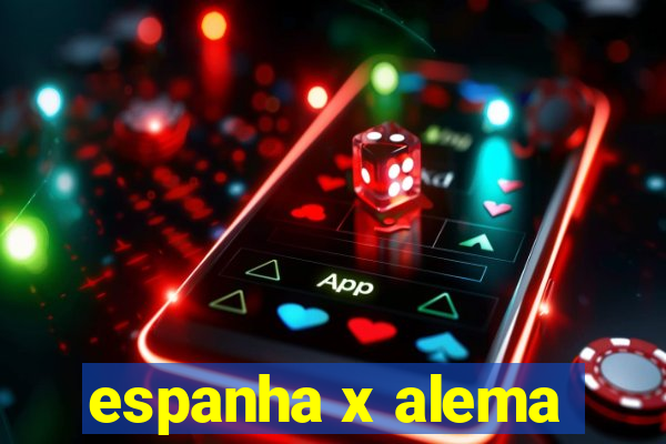 espanha x alema