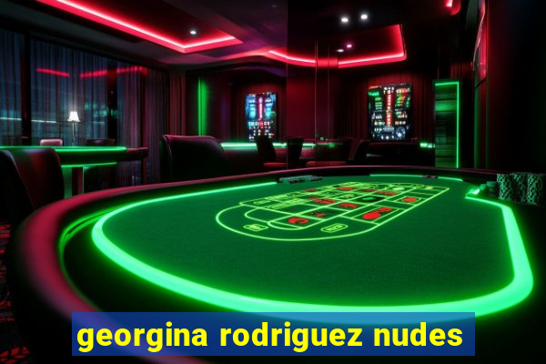 georgina rodriguez nudes