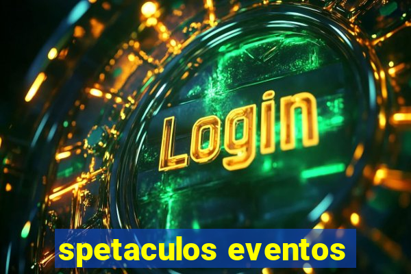 spetaculos eventos