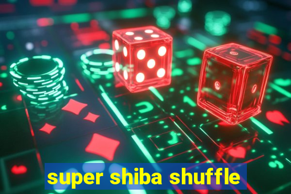 super shiba shuffle