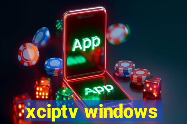 xciptv windows