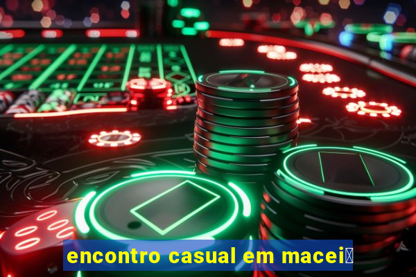 encontro casual em macei贸