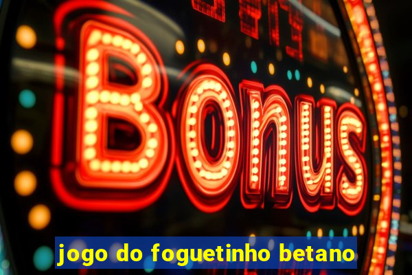 jogo do foguetinho betano