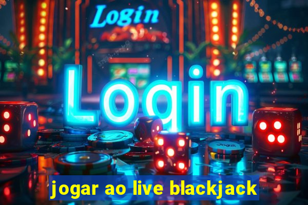 jogar ao live blackjack