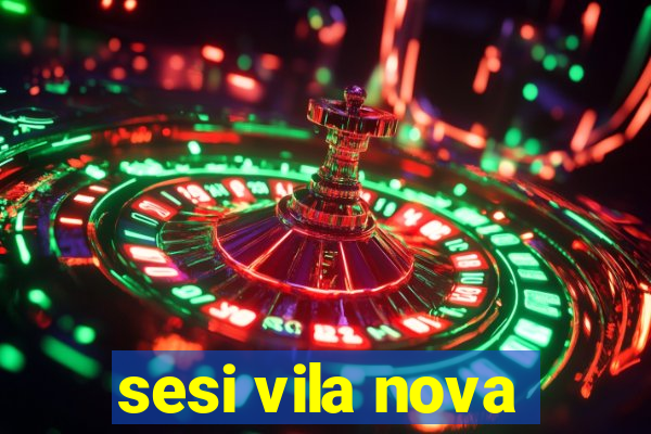 sesi vila nova