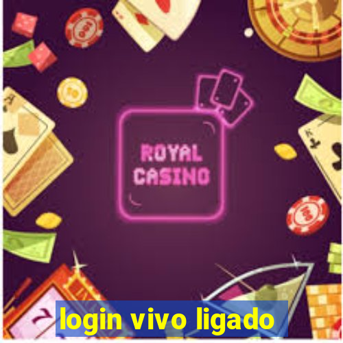 login vivo ligado