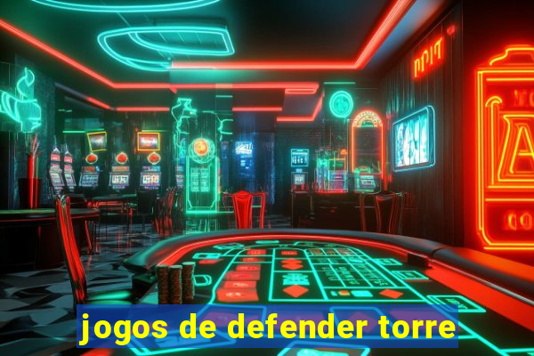 jogos de defender torre