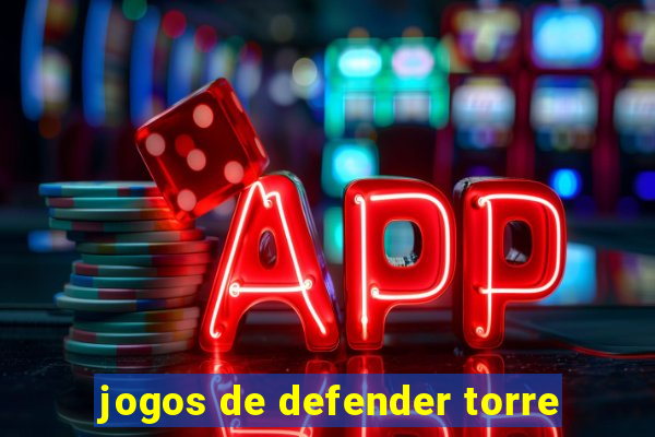 jogos de defender torre