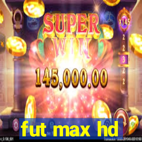 fut max hd