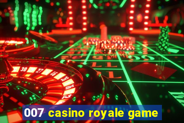 007 casino royale game