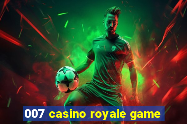 007 casino royale game