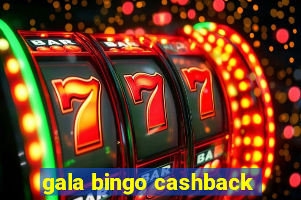 gala bingo cashback