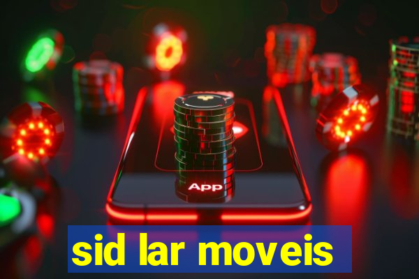 sid lar moveis