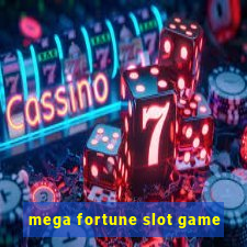 mega fortune slot game