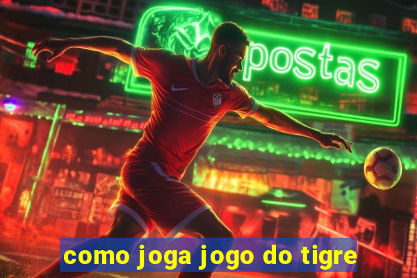 como joga jogo do tigre