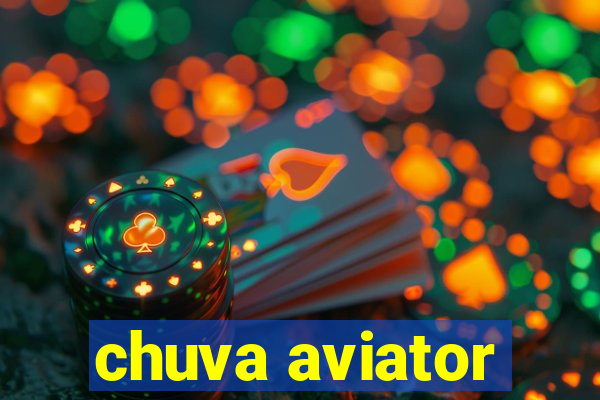 chuva aviator