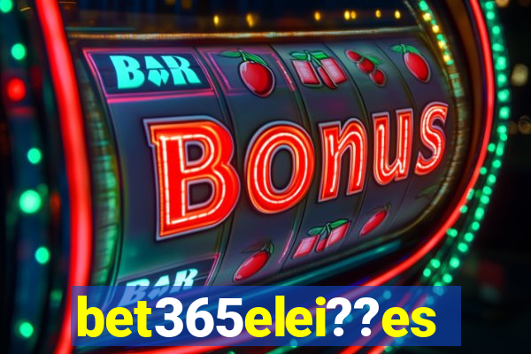 bet365elei??es