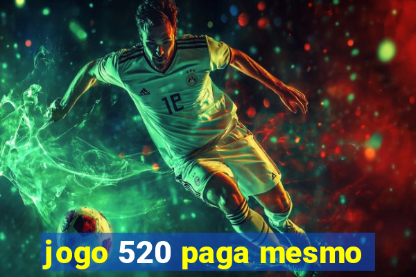 jogo 520 paga mesmo