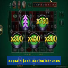 captain jack casino bonuses