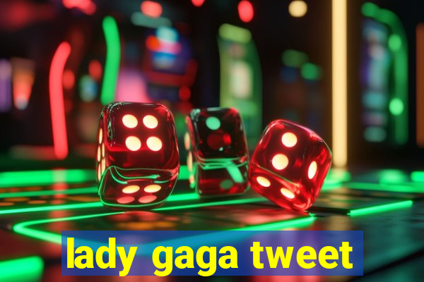 lady gaga tweet