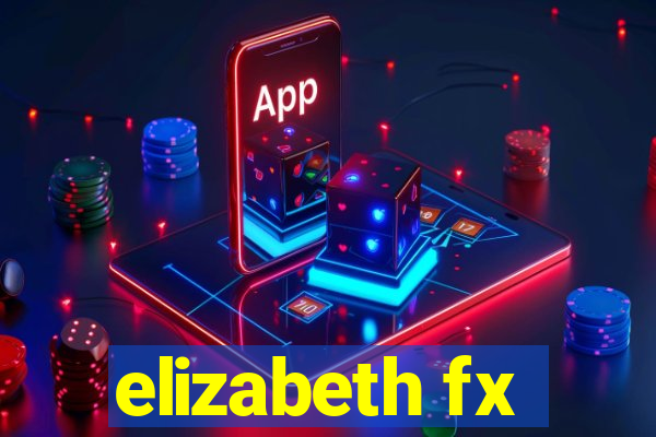 elizabeth fx