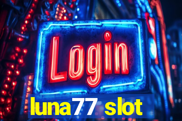 luna77 slot