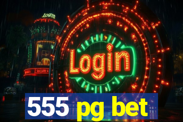 555 pg bet