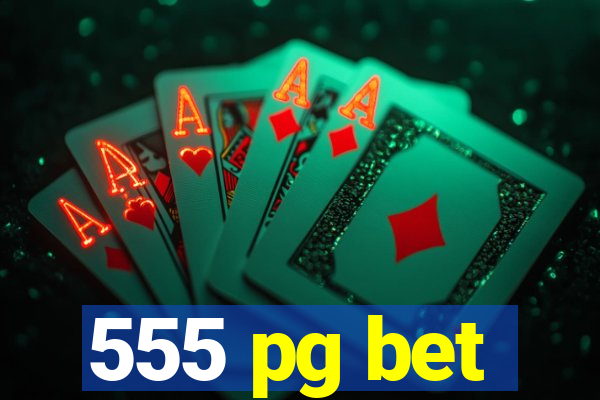 555 pg bet