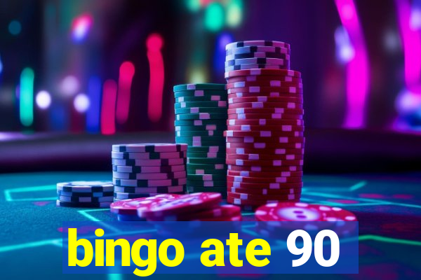 bingo ate 90