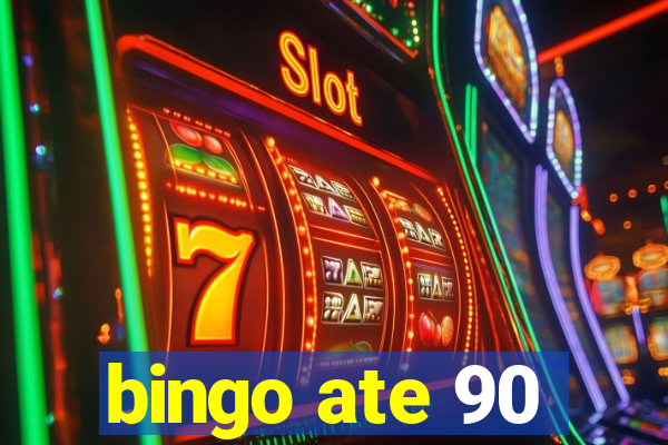 bingo ate 90