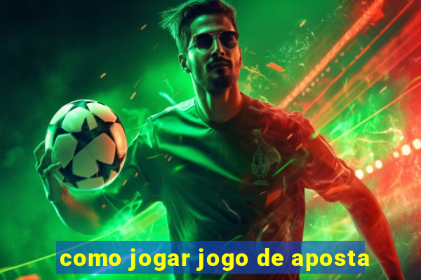 como jogar jogo de aposta