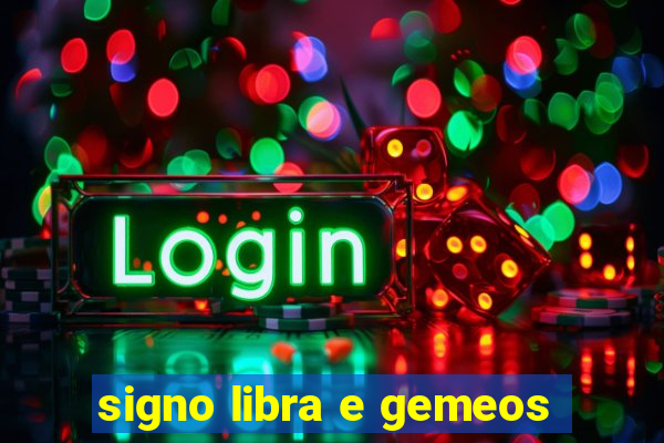 signo libra e gemeos