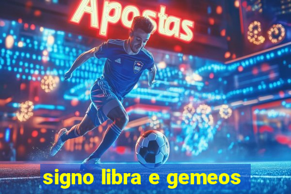 signo libra e gemeos