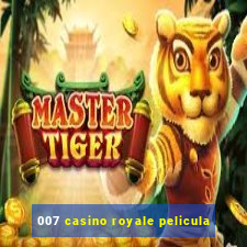 007 casino royale pelicula