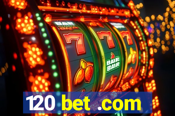 120 bet .com