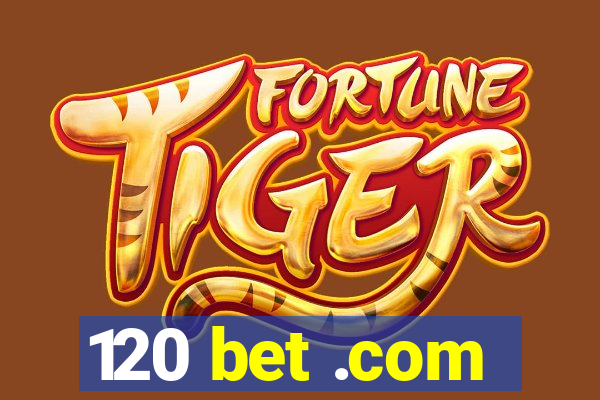 120 bet .com