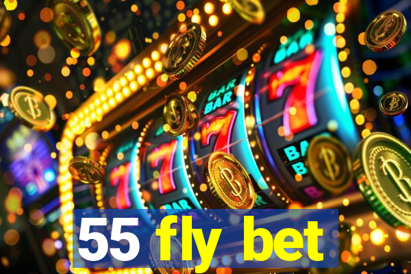 55 fly bet