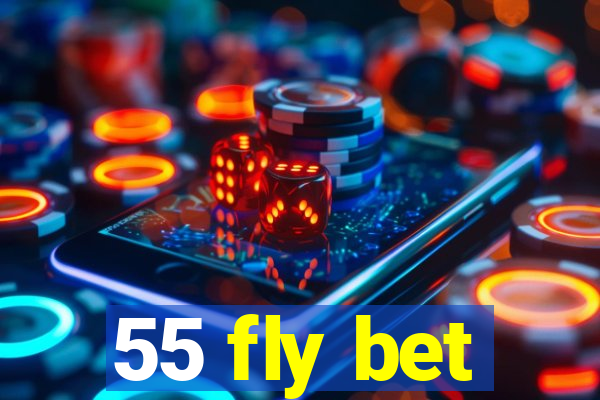 55 fly bet