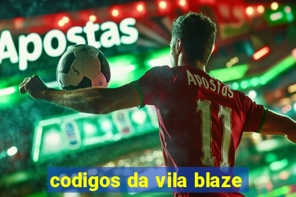 codigos da vila blaze