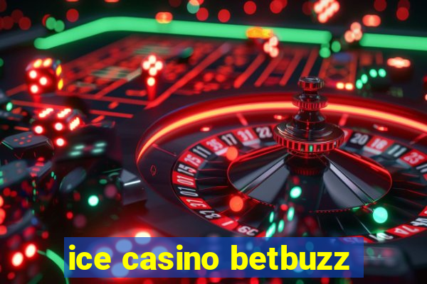 ice casino betbuzz