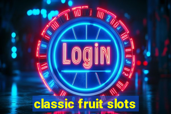 classic fruit slots