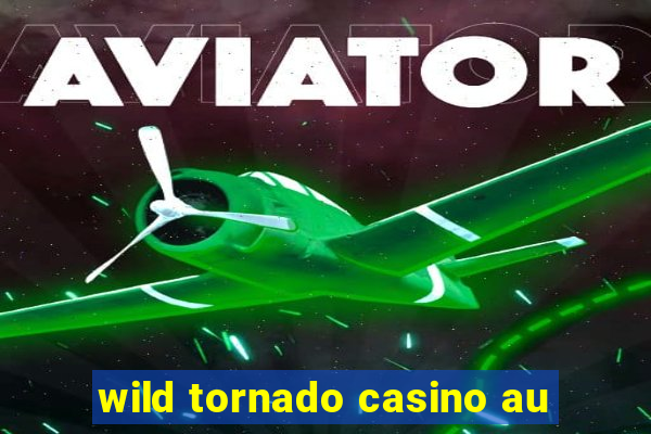 wild tornado casino au