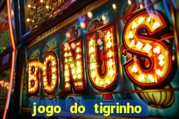 jogo do tigrinho de 2 reais