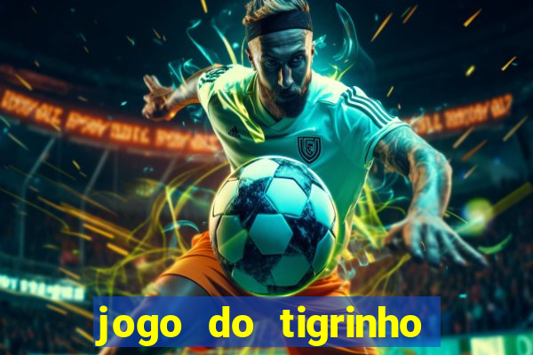 jogo do tigrinho de 2 reais