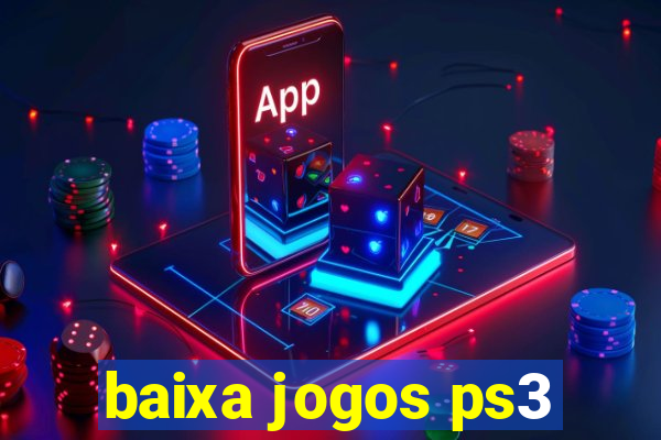 baixa jogos ps3